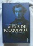 Alexis de Tocqueville: Leben und Werk Gebundene / Andre Jardin