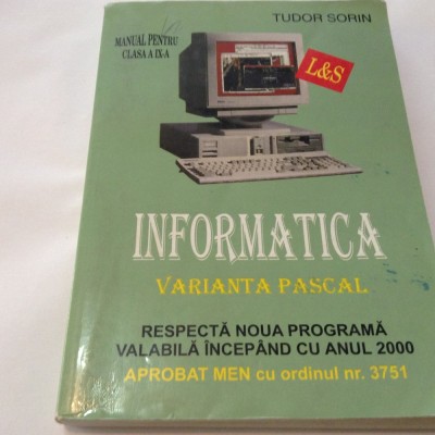 INFORMATICA, MANUAL CLASA A IX-A, DE TUDOR SORIN, VARIANTA PASCAL, , 2000,R19 foto