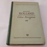 ROMAIN ROLLAND - COLAS BREUGNON -LIMBA FRANCEZA,1948,R19, 1968