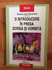 O INTRODUCERE IN PRESA SCRISA SI VORBITA-CLAUDE-JEAN BERTRAND foto