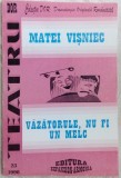 Cumpara ieftin MATEI VISNIEC - VAZATORULE, NU FI MELC: PIESA IN 3 SCENE (editia princeps, 1996)