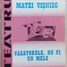 MATEI VISNIEC - VAZATORULE, NU FI MELC: PIESA IN 3 SCENE (editia princeps, 1996)