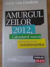 Amurgul Zeilor 2012, Calendarul Mayas Si Intoarcerea Extrater - Erich Von Daniken ,399036 foto