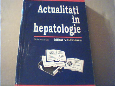 ACTUALITATI IN HEPATOLOGIE { Sub redactia Mihai Voiculescu } / 1996 foto