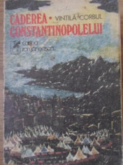 Caderea Constantinopolului Vol.1 - Vintila Corbul ,399064 foto