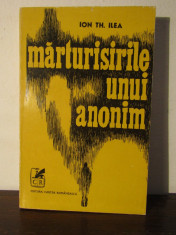 Ion Th. Ilea - MARTURISIRILE UNUI ANONIM foto