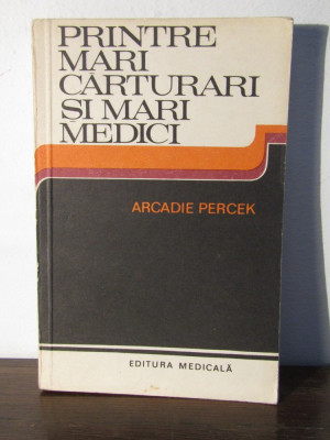 Printre mari carturari si mari medici -Arcadie Percek foto