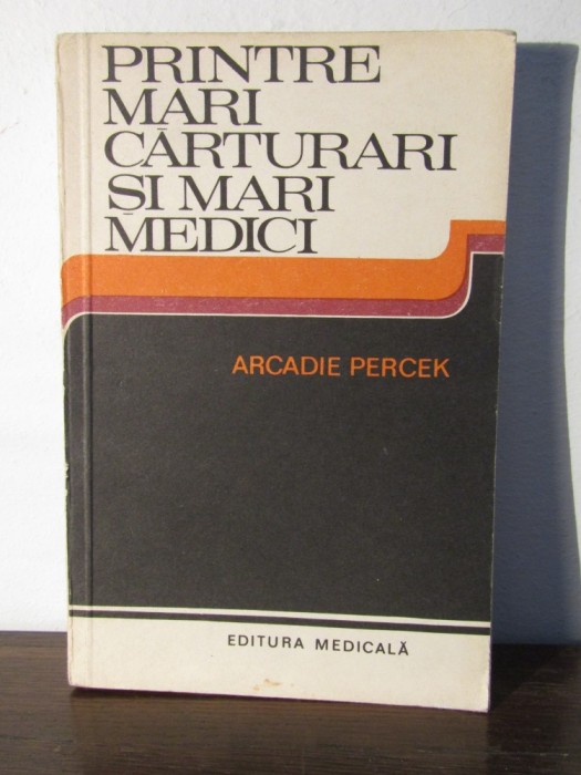 Printre mari carturari si mari medici -Arcadie Percek