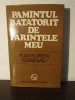 Puia Florica Rebreanu - Pamantul batatorit de parintele meu, 1980, Cartonata