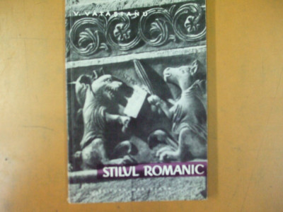 Stilul romanic, V. Vătășianu, București 1961, 58 ilustrații, 066 foto