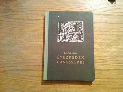 EVEZREDEK HANGSZEREI - Darvas Gabor - Budapest, 1961, 232 p. cu imagini in text foto
