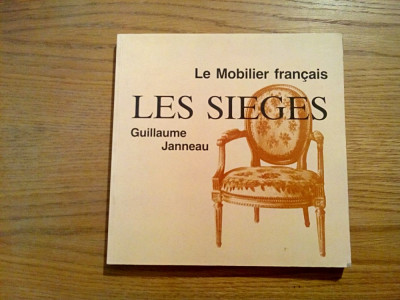 LES SIEGES Le Mobilier Francais - Guillaume Janneau - Paris, 1993, 236 p. foto