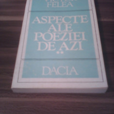 VICTOR FELEA-ASPECTE ALE POEZIEI DE AZI VOL II EDITURA DACIA 1980