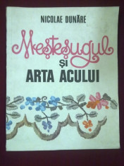 Mestesugul si arta acului ( cu numeroase figuri)- Nicolae Dunare,T.GRATUIT foto