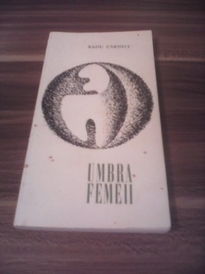RADU CARNECI-UMBRA FEMEII EDITURA TINERETULUI 1968 TIRAJ 1820 BUC. foto