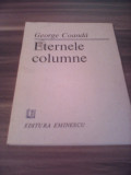 Cumpara ieftin GEORGE COANDA-ETERNELE COLUMNE EDITURA EMINESCU 1989