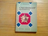 CALEIDOSCOP MATEMATIC - H. Steinhaus - Editura Tehnica, 1961, 309 p., Alta editura