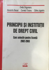 PRINCIPII SI INSTITUTII DE DREPT CIVIL Curs selectiv licenta - Ungureanu, Bacaci foto