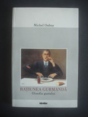 MICHEL ONFRAY - RATIUNEA GURMANDA, FILOZOFIA GUSTULUI foto