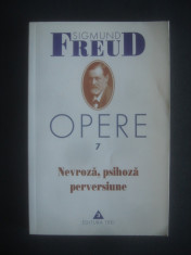 SIGMUND FREUD - OPERE volumul 7 NEVROZA, PSIHOZA, PERVERSIUNE foto