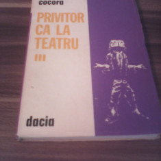 ION COCORA-PRIVITOR CA LA TEATRU VOL III EDITURA DACIA 1982