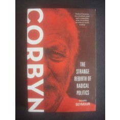 RICHARD SEYMOUR - CORBYN - THE STRANGE REBIRTH OF RADICAL POLITICS {engleza}
