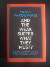 YANIS VAROUFAKIS - AND THE WEAK SUFFER WHAT THEY MUST? {limba engleza} foto