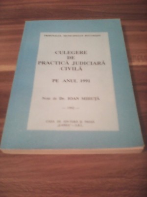 CULEGERE DE PRACTICA JUDICIARA CIVILA PE ANUL 1991-IOAN MIHUTA 1992 foto