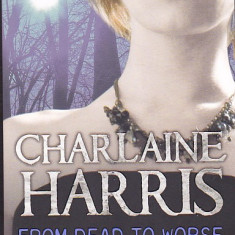 CHARLAINE HARRIS - FROM DEAD TO WORSE ( IN ENGLEZA )