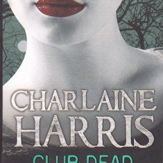 CHARLAINE HARRIS - CLUB DEAD ( IN ENGLEZA )