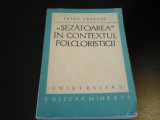 Sezatoarea in contextul folcloristicii - Petru Ursache, Ed. Minerva, 1972, 335 p