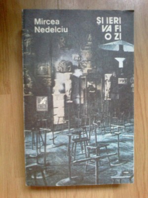 n4 Mircea Nedelciu - Si Ieri Va Fi O Zi foto