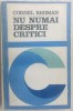 Cornel Regman: Nu Numai Despre Critici - Studii Literare (1990) Iaru, Foarta, Olareanu, Sarbu - 344 Pagini