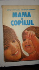 MAMA SI COPILUL AN 1984/448PAG/NUMEROASE FIGURI = EMIL SI HERTA CAPRARU foto