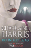 CHARLAINE HARRIS - DEFINITELY DEAD ( IN ENGLEZA )
