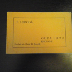 Gura lumii - Epigrame - F. Loboda, Tipografia Cartea Medicala, 1929, 104 pag