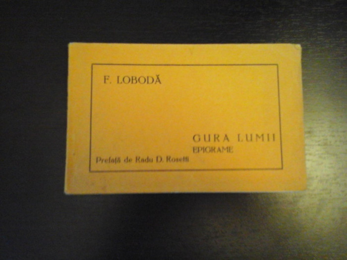 Gura lumii - Epigrame - F. Loboda, Tipografia Cartea Medicala, 1929, 104 pag