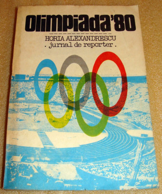 Almanah OLIMPIADA 1980/ Jurnal de reporter - Horia Alexandrescu foto