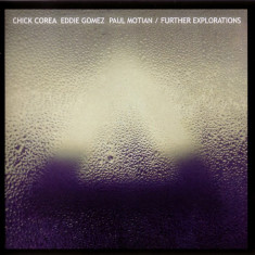 CHICK COREA , EDDIE GOMEZ & PAUL MOTIAN - FURTHER EXPLORATIONS, 2012, 2x CD