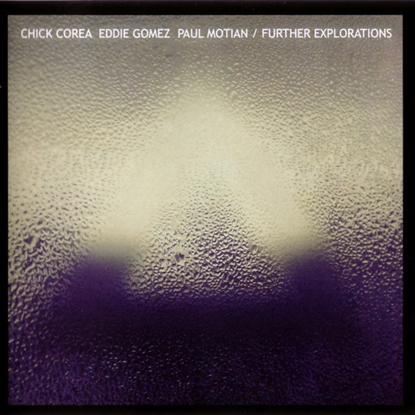 CHICK COREA , EDDIE GOMEZ &amp; PAUL MOTIAN - FURTHER EXPLORATIONS, 2012, 2x CD