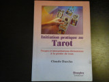 Initiation practique au Tarot - Claude Darche, Editions Dangles, 1992, 197 pag