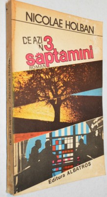 De azi in 3 saptamani - Nicolae Holban foto
