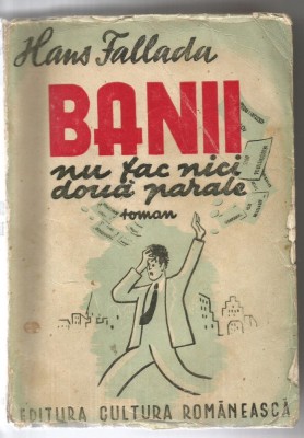 5A(xx) Hans Fallada - Banii nu fac nici doua parale - Ed.1942 foto