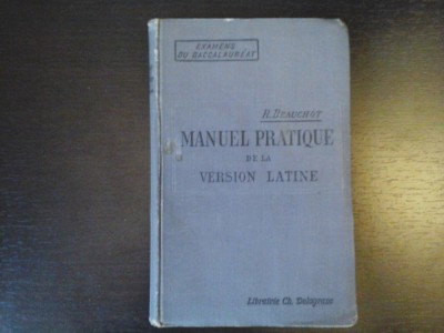 Manuel Practique de la Version Latine - R. Beauchot, Ch. Delagrave, 1909, 267 p foto