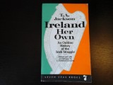 Ireland Her Own - T. A. Jackson, Seven Seas Books, 1973, 516 pag