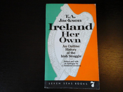 Ireland Her Own - T. A. Jackson, Seven Seas Books, 1973, 516 pag foto