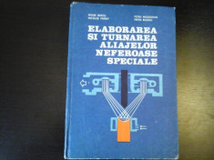 Elaborarea si turnarea aliajelor neferoase speciale-M. Ienciu,1985, 566p&amp;amp;planse foto