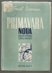 Emil Dorian / PRIMAVARA NOUA : POEZII PENTRU COPII SI TINERET - ed.cca 1945 foto