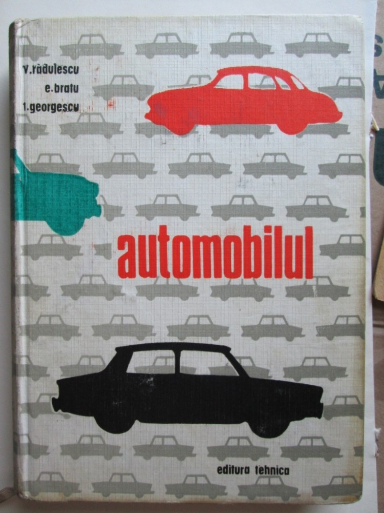 Carte tehnica Auto, 1968: Automobilul, V. Radulescu - E. Bratu - T.  Georgescu | arhiva Okazii.ro