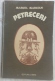 Cumpara ieftin MARCEL MARCIAN - PETRECERI (editia princeps, 1980) [dedicatie / autograf]